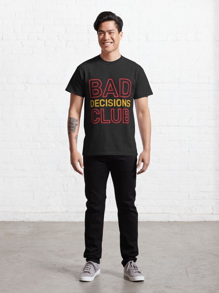Bad Decisions Club Classic T-Shirt