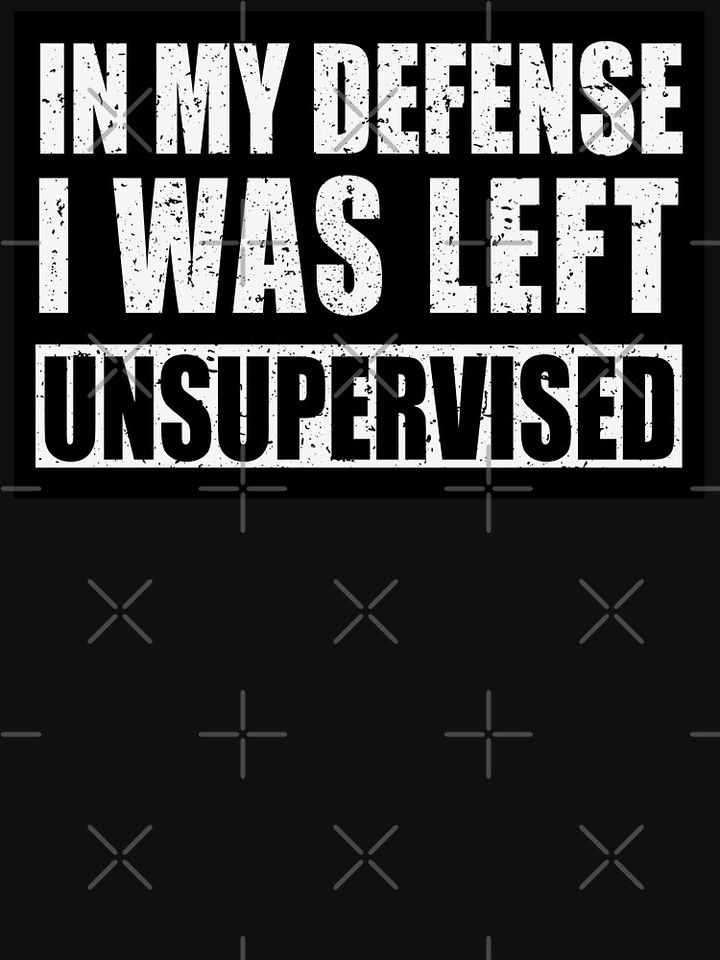 My Defense I was Left Unsupervised | Distressed | Funny Active T-Shirt