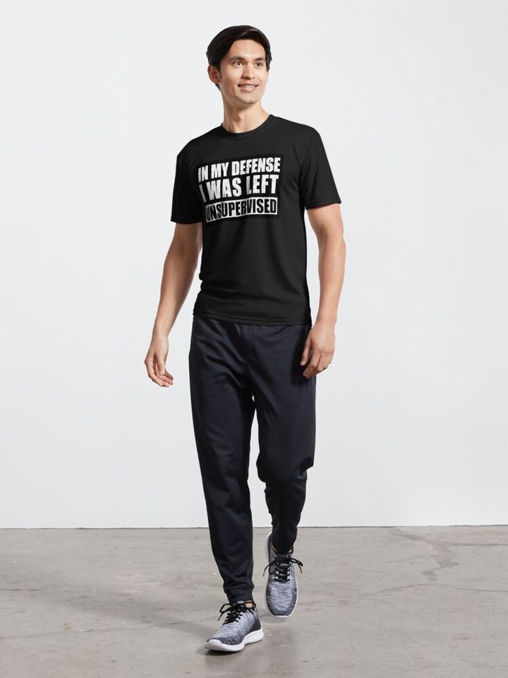 My Defense I was Left Unsupervised | Distressed | Funny Active T-Shirt