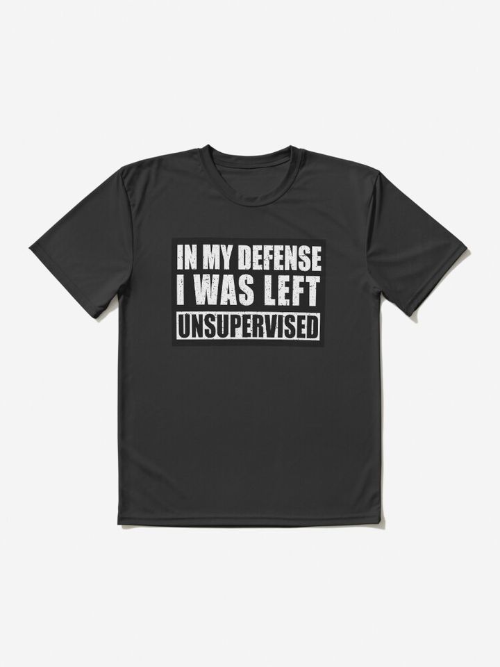 My Defense I was Left Unsupervised | Distressed | Funny Active T-Shirt