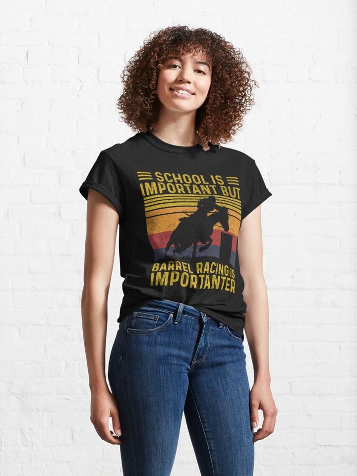 School Is Important But Barrel Racing Is Importanter Vintage  Classic T-Shirt