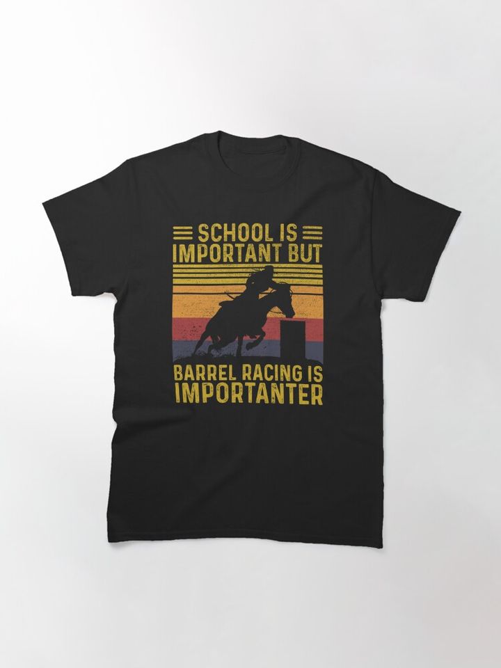 School Is Important But Barrel Racing Is Importanter Vintage  Classic T-Shirt