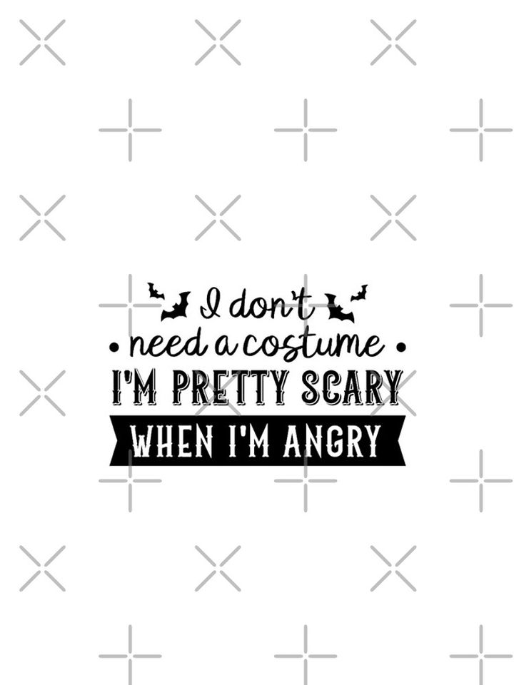 I Don't Need a Costume, I'm Pretty Scary When I'm Angry iPhone Case