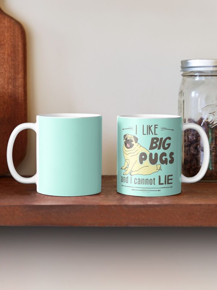 I like big pugs, and I cannot lie Coffee Mug