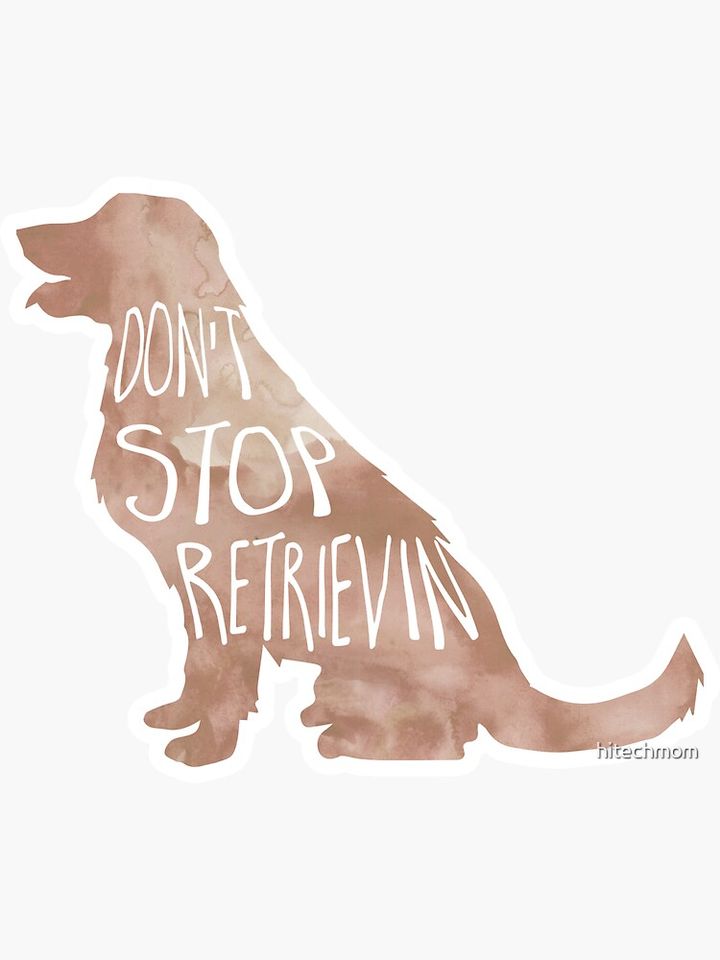 Don't stop RETRIEVIN - funny golden retriever pun Sticker