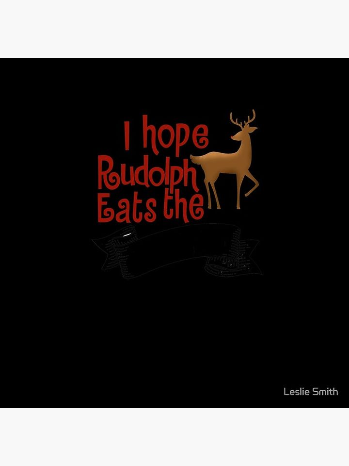 I Hope Rudolph Eats Naughty List Christmas Costume Pillow