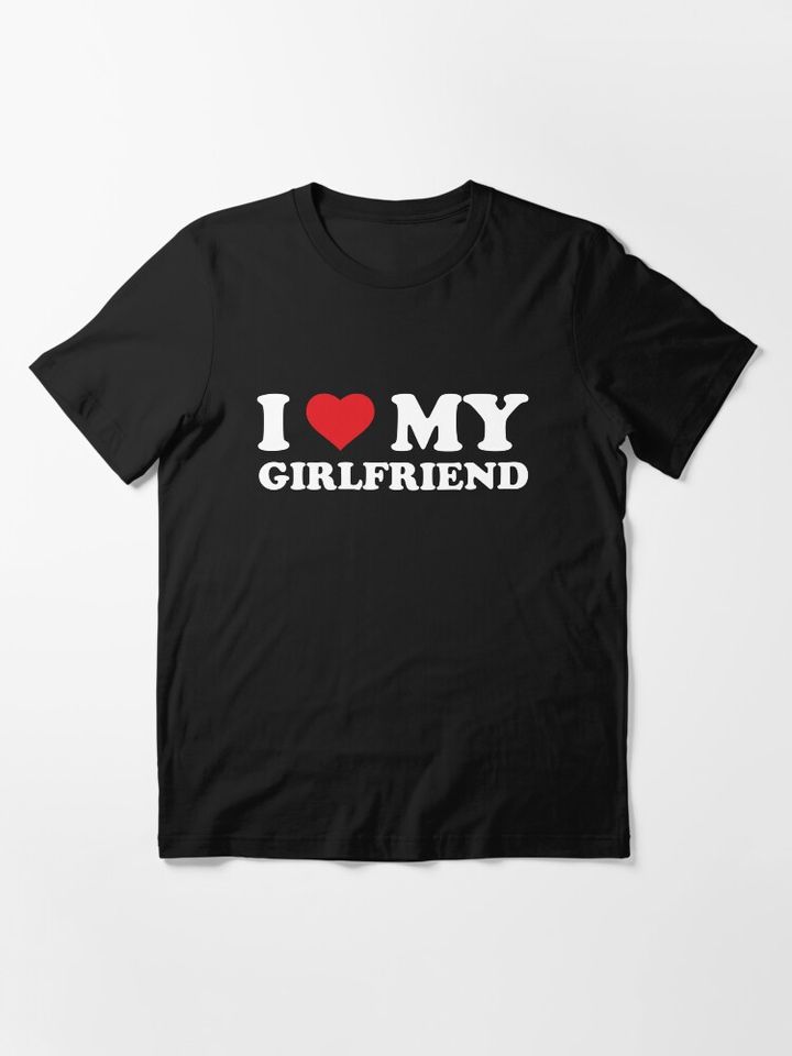 I Love My Girlfriend Essential T-Shirt