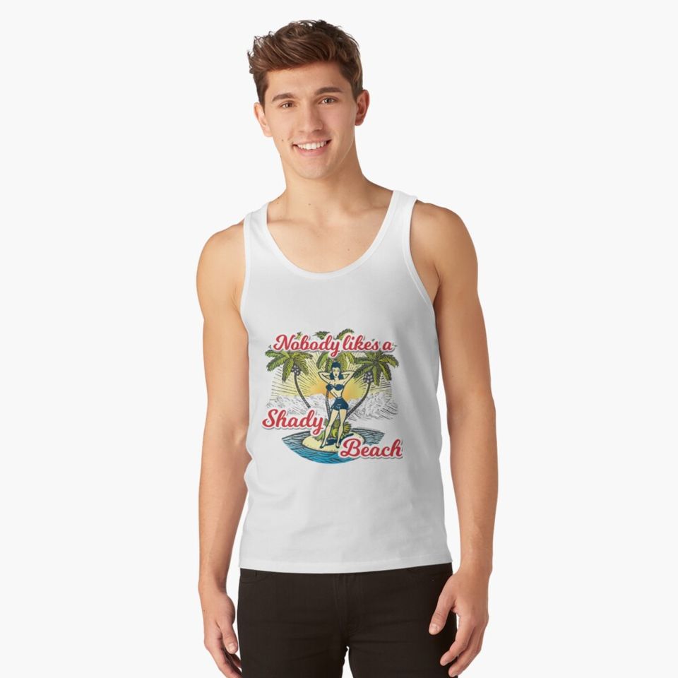 Nobody likes a Shady Beach Tank Top