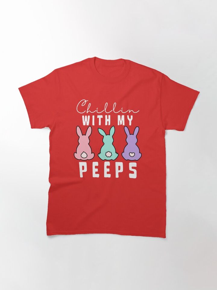 Chillin' With My Peeps Classic T-Shirt