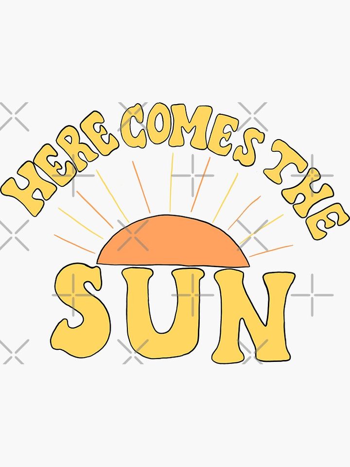 Here Comes the Sun Sticker