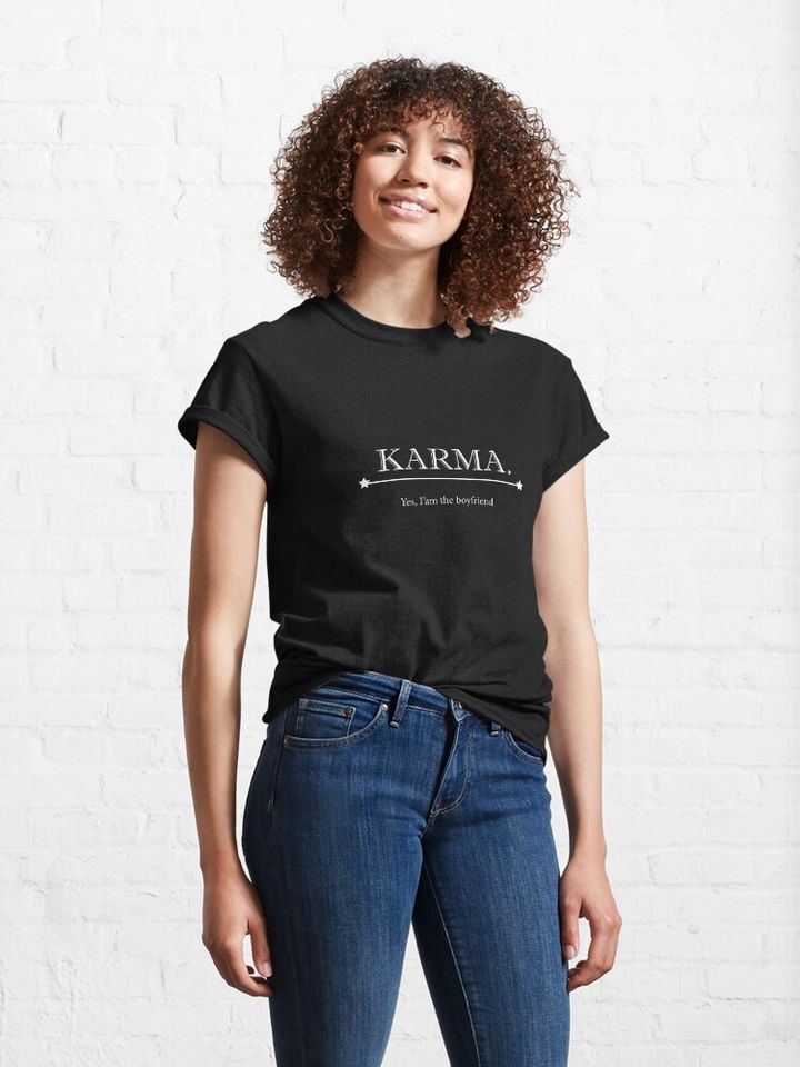 Karma is my boyfriend Classic T-Shirt