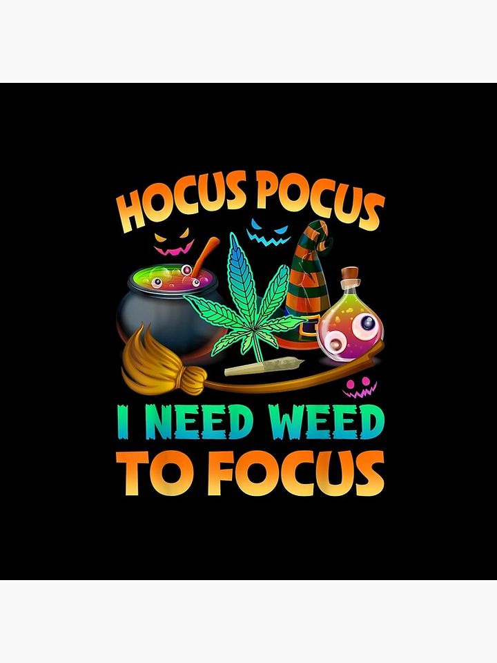 Hocus pocus I Need Weed To Focus Funny Halloween Costume Pillow