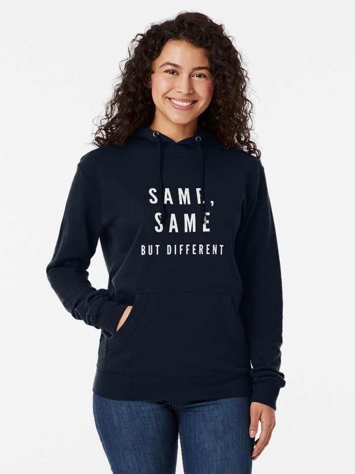 Same, Same... But Different Lightweight Hoodie