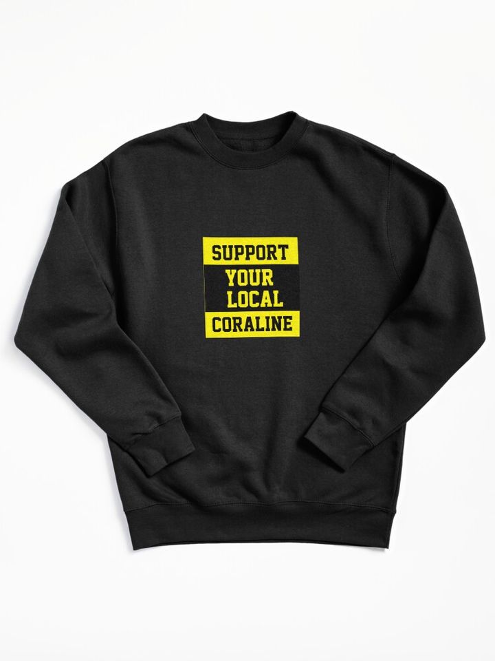 Support Your Local Coraline  Pullover Sweatshirt