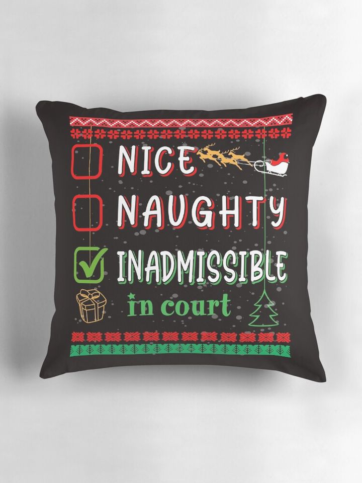 Nice Naughty Inadmissible in court Pillow