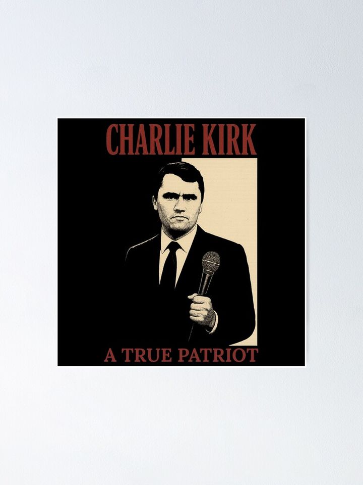 Charlie Kirk A True Patriot Poster