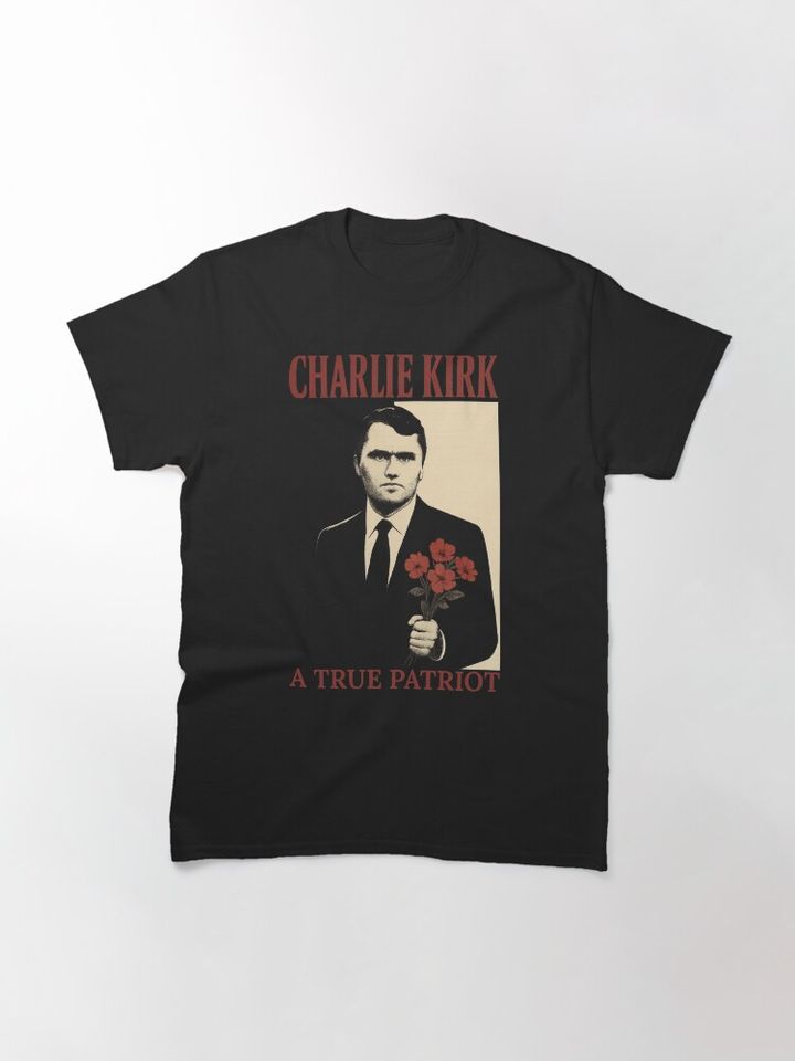 Charlie Kirk A True Patriot Classic T-Shirt