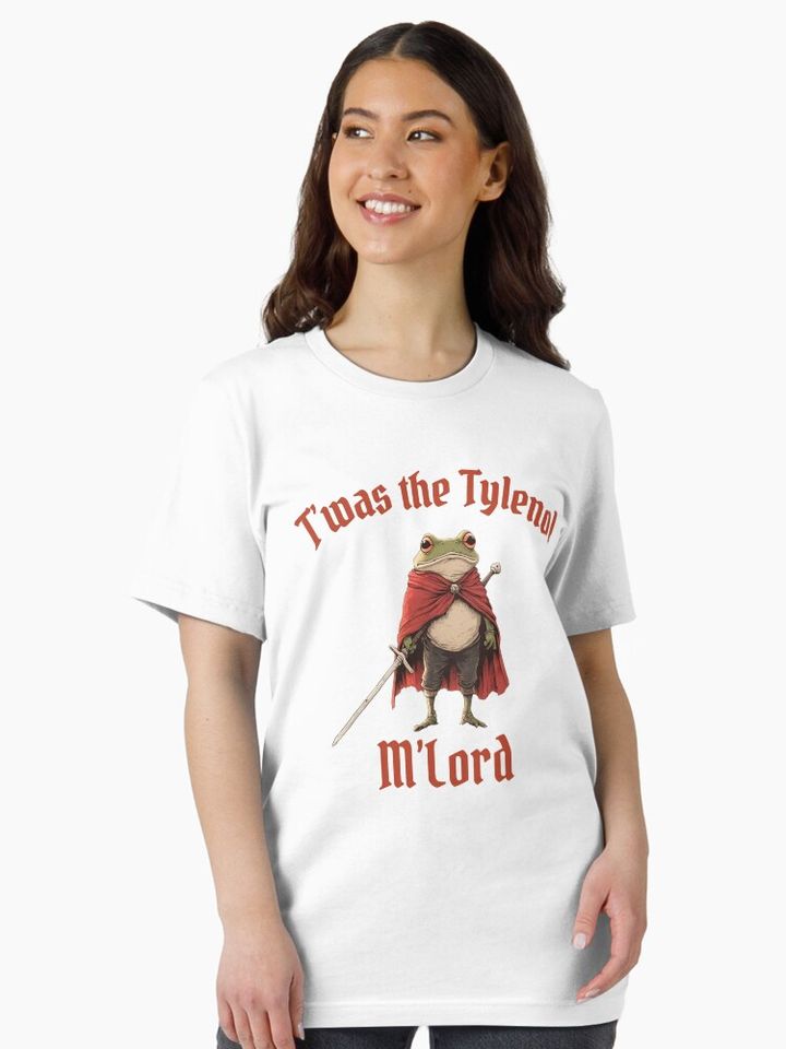 Tylenol - Twas the Tylenol M'lord - Funny Anti RFK Jr Frog Liberal, Anti Trump Essential T-Shirt