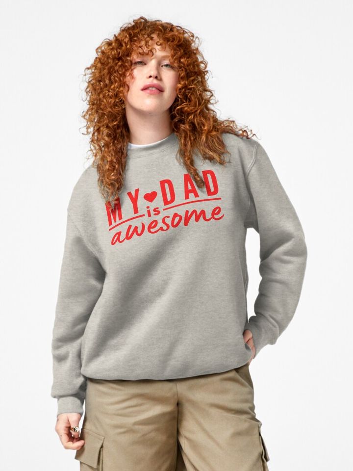 My Dad is Awesome Positive quote Pullover Sweatshirt