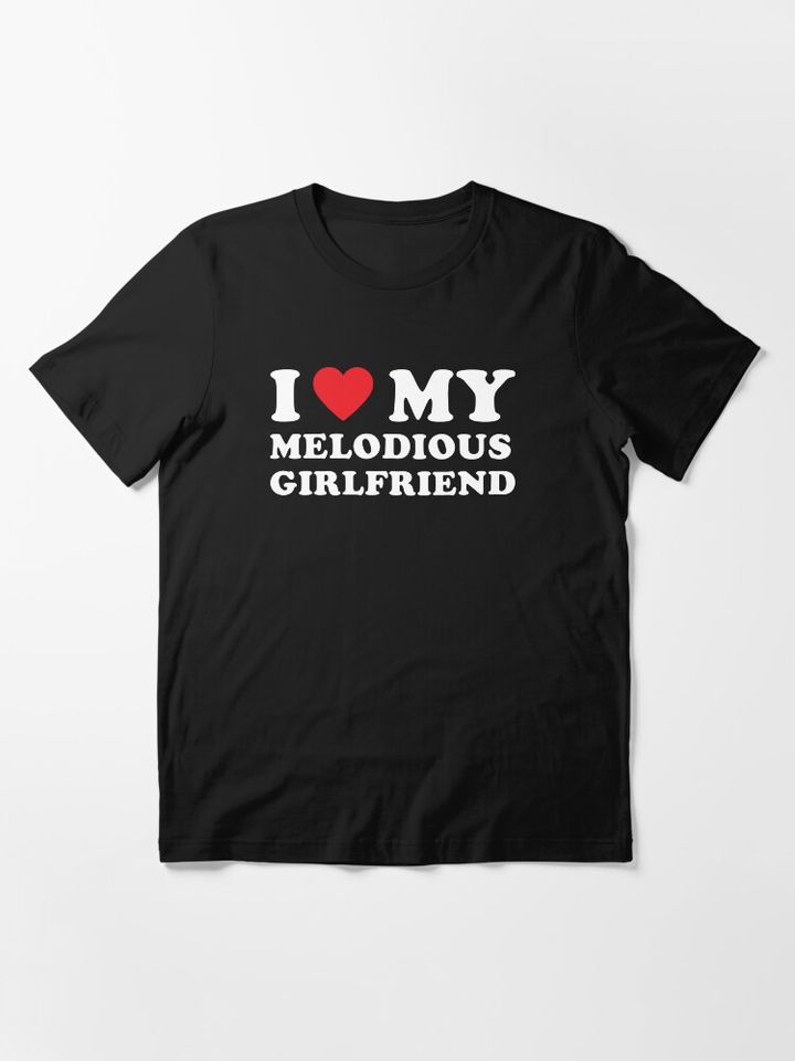 I Love My Melodious Girlfriend  T-Shirt