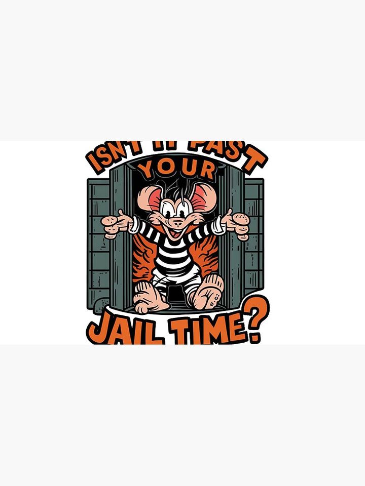 isn't it past your jail time  Cap