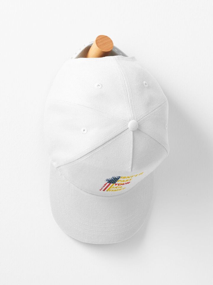  Isn't it past your jail time? Funny  Cap