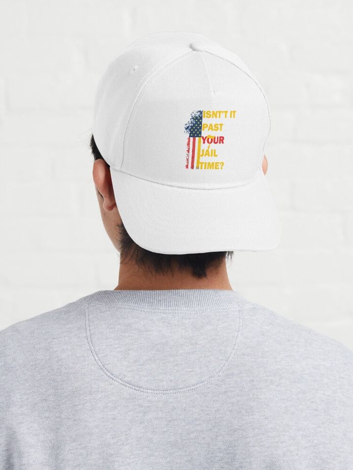  Isn't it past your jail time? Funny  Cap