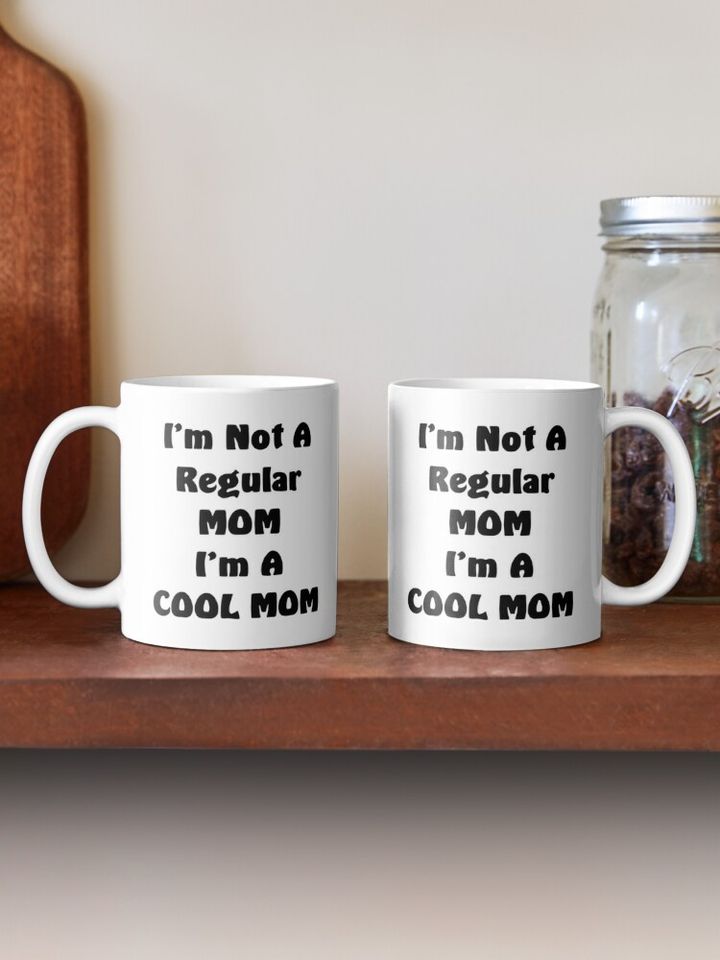 I'm Not A Regular Mom I'm A cool Mom Coffee Mug