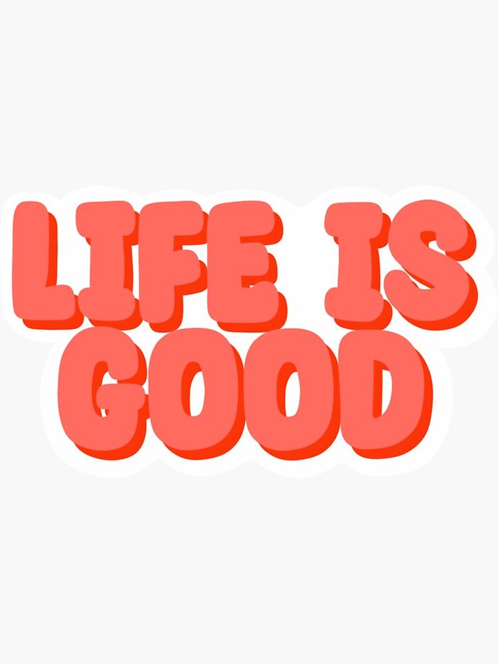 Life Is Good Sticker
