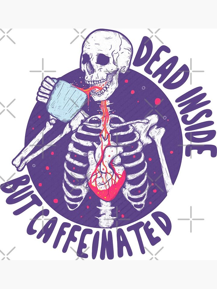 Dead inside but caffeinated  Magnet