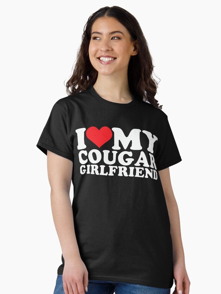 I Love My Cougar Girlfriend T-Shirt