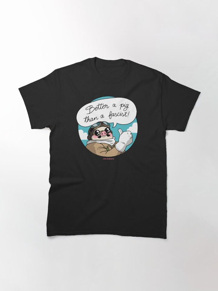 Better a pig than a fascist! Classic T-Shirt