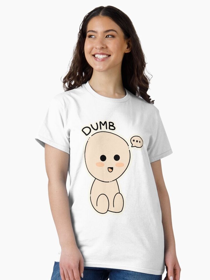 Dumb Classic T-Shirt