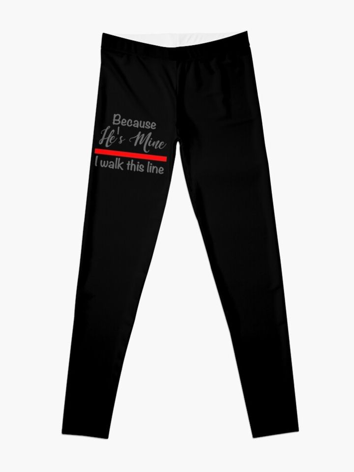 Because He's Mine I Walk This Line Firefighter Wife Leggings
