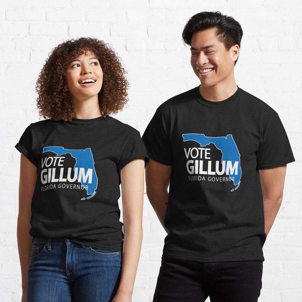 Vote For Andrew Gillum For Governor Vote Gillum Florida Governor Gillum Campaign  Classic T-Shirt