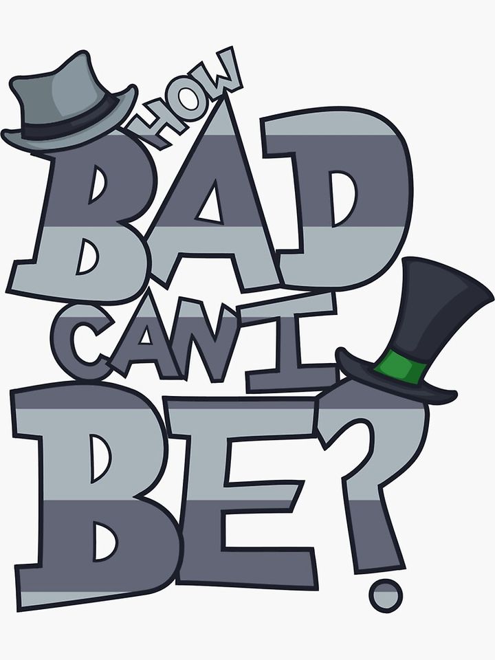 How Bad Can I Be? Sticker