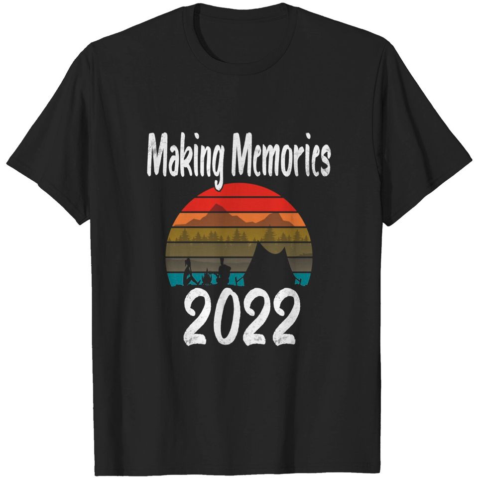 Making Memories 2022 Family Vacation Hiking Camping Trip T-Shirt