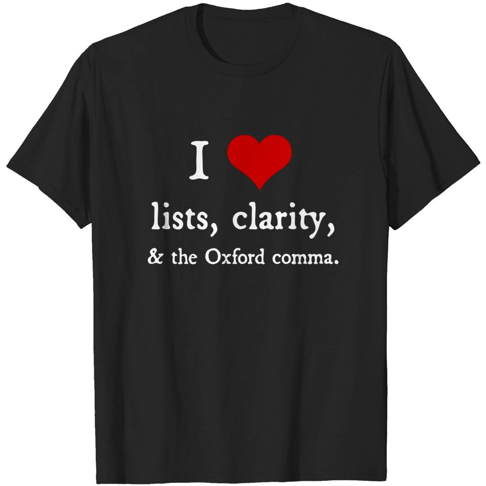 I Love Lists and Oxford Commas - funny grammar gift T-Shirt