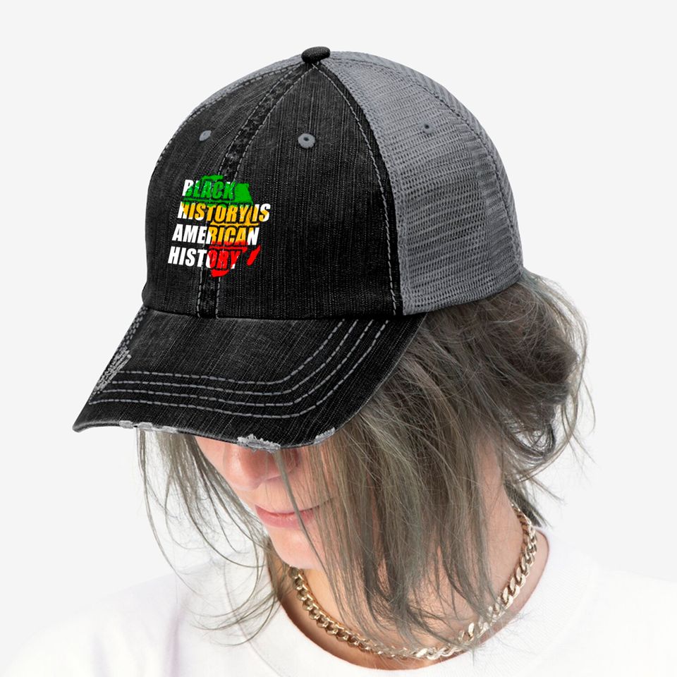 Black History Is American History Black History Month Gift Trucker Hats