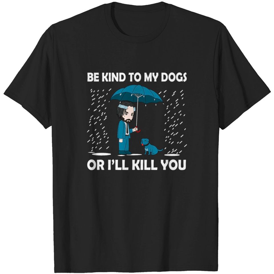 JOHN WICK Be Kind To Dog T Shirt
