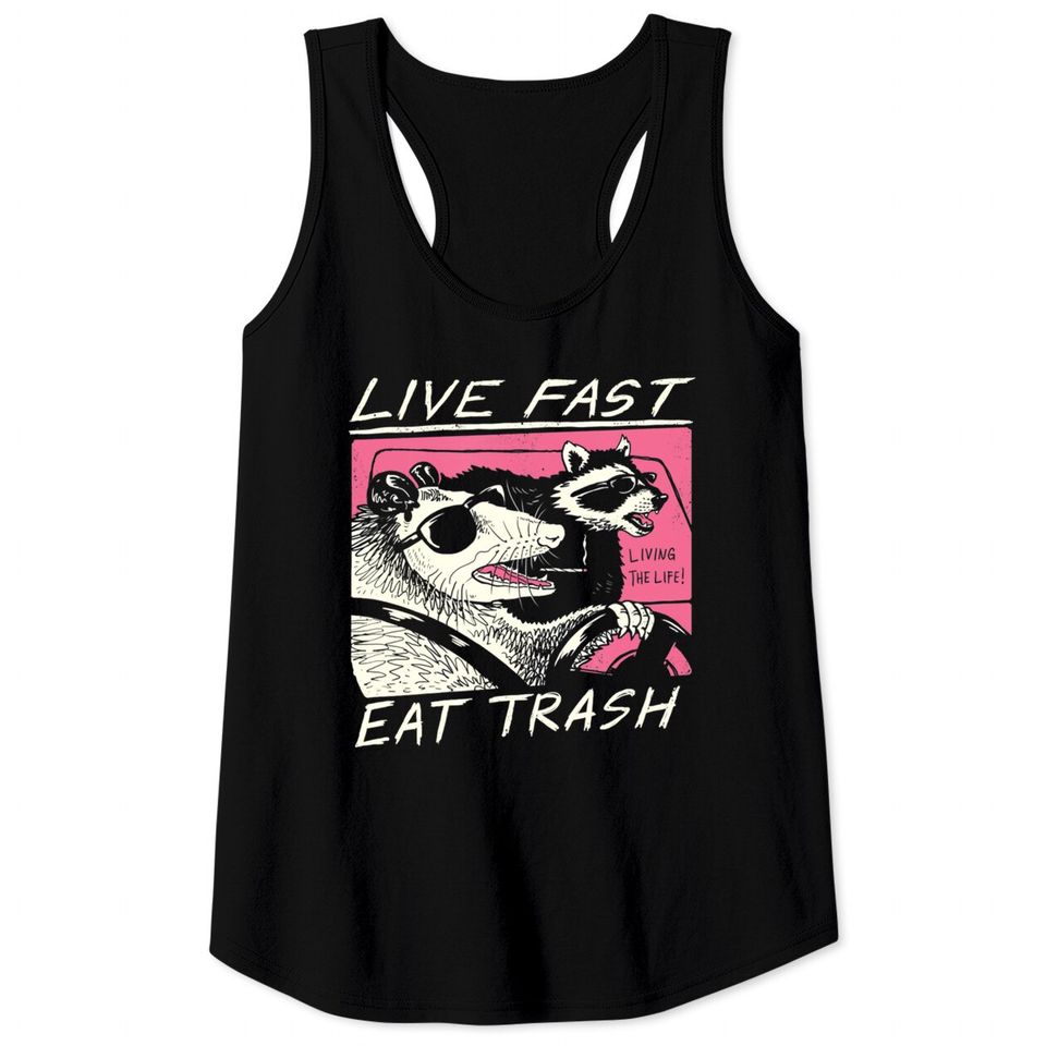 Live Fast! Eat Trash! Tank Tops