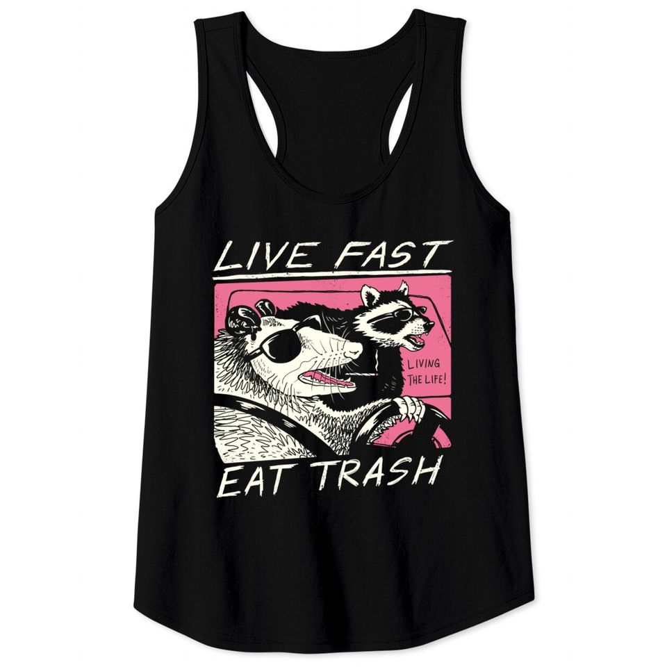 Live Fast! Eat Trash! Tank Tops