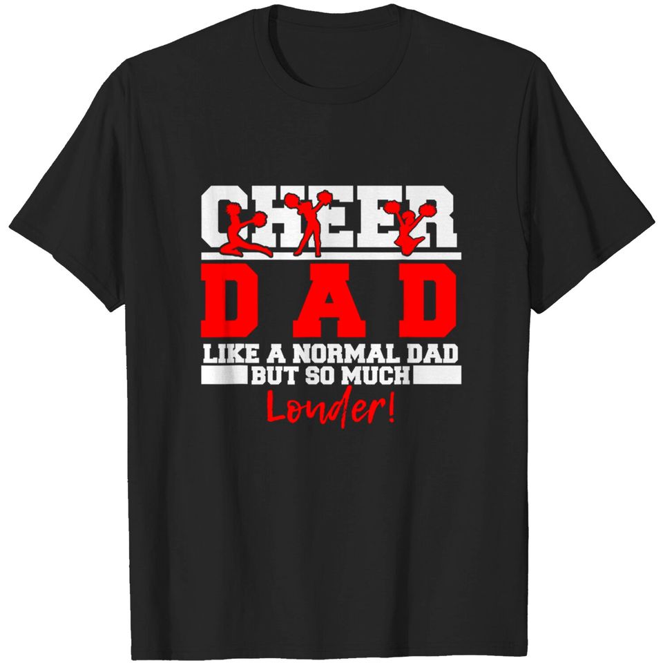 Cheer Dad Like A Normal Dad But So Much Louder T-Shirt