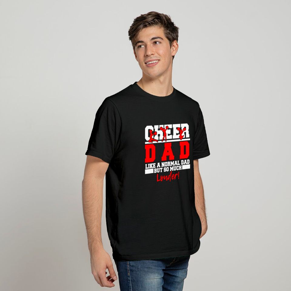 Cheer Dad Like A Normal Dad But So Much Louder T-Shirt