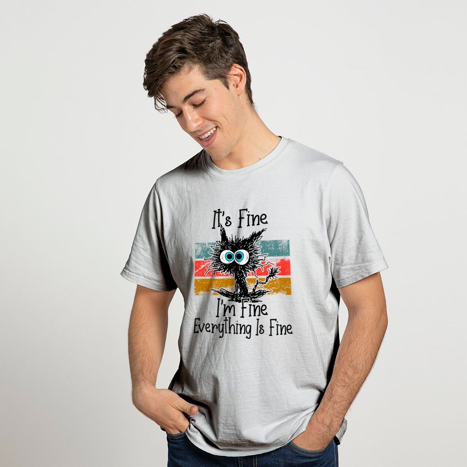 It's Fine I'm Fine Everything Is Fine Cat Lovers T-Shirt