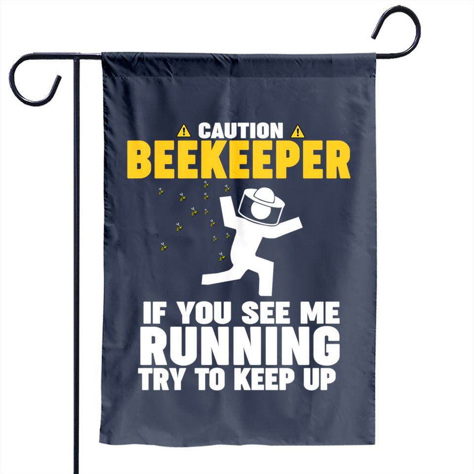 Beekeeper Caution If You See Me Running Garden Flag
