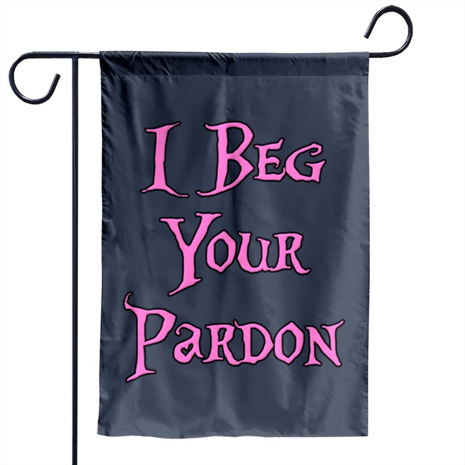 I Beg Your Pardon Garden Flag