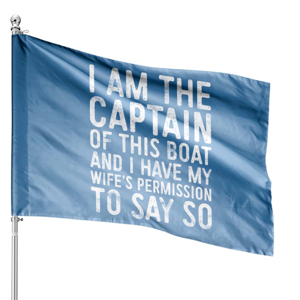 I Am The Captain Of This Boat House Flag Skipper Gift House Flag House Flag