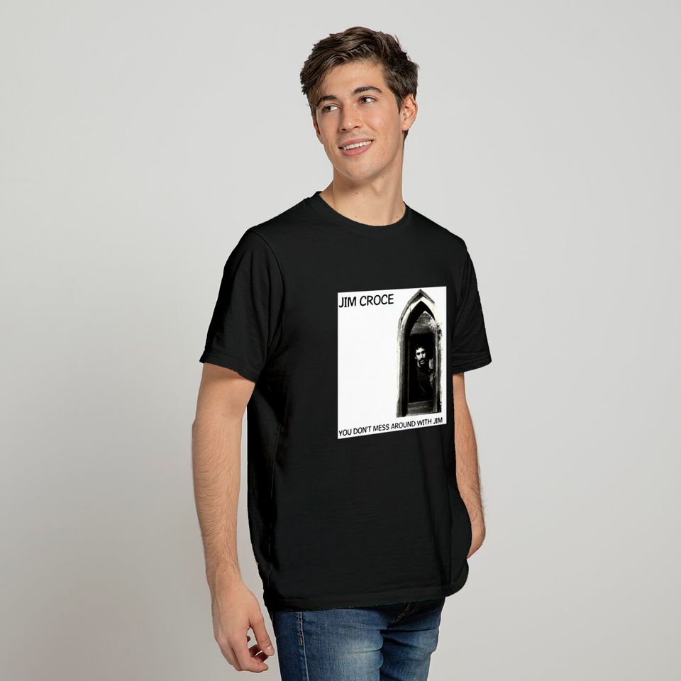 Jim Croce You Don’t Mess Around with Jim Shirt
