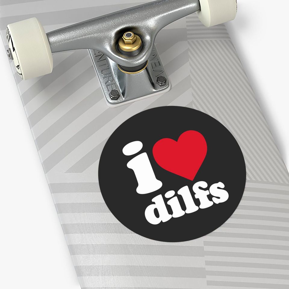 I Love Dilfs Pullover Sticker